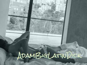 AdamBigLatinDick