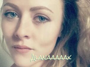 Alanaaaaax