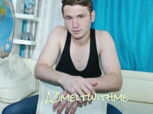 A0meltwithme