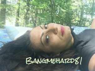 Bangmehard81