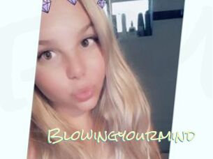 Blowingyourmind