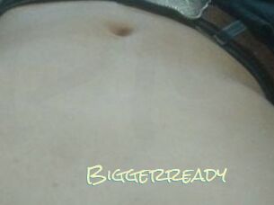 Biggerready