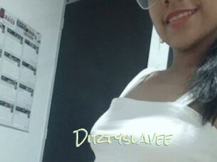 Dirtyslavee