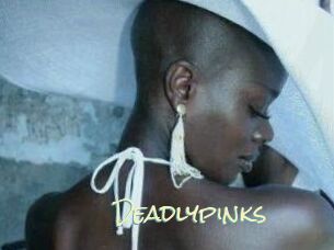 Deadlypinks