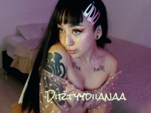Dirtyydiianaa