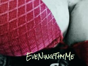 EveNingThyMe
