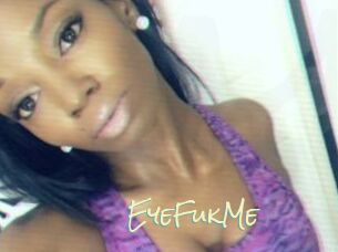 EyeFukMe
