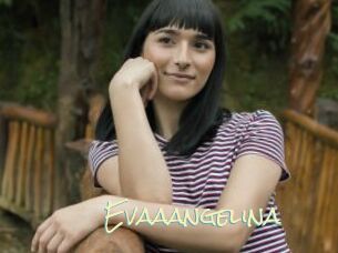 Evaaangelina
