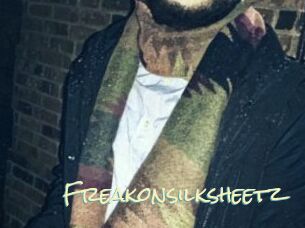 Freakonsilksheetz
