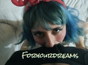 Foryourdreams