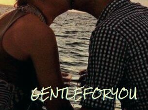 GENTLEFORYOU