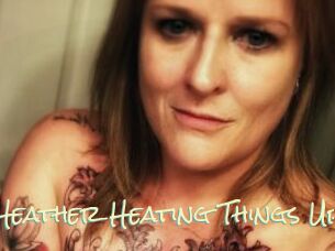 Heather_Heating_Things_Up
