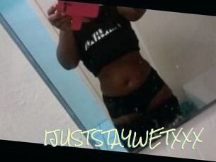 IJUSTSTAYWETXXX