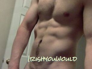 Irishyouwould