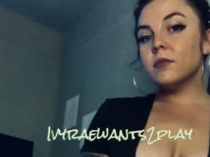 Ivyraewants2play