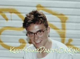 KeepYourPantsOnKing