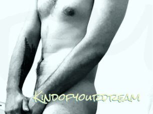 Kindofyourdream