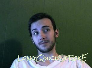 LongQuickStRokE