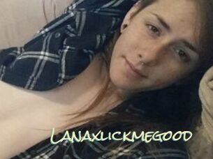 Lanaxlickmegood