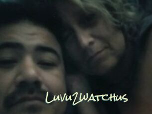 Luvu2watchus