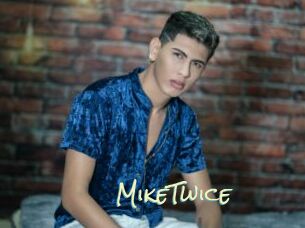 MikeTwice