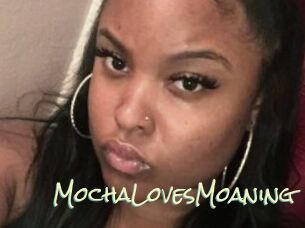 MochaLovesMoaning