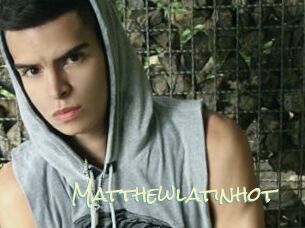 Matthewlatinhot
