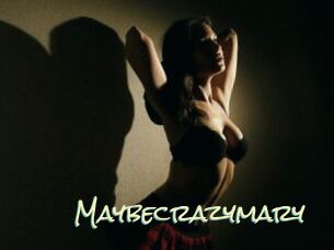 Maybecrazymary