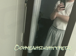 Oohyeahrightthere