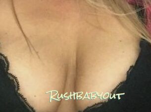 Rushbabyout