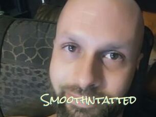 Smoothntatted