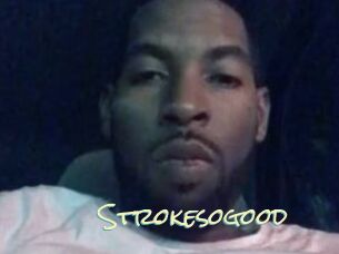 Strokesogood