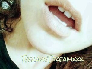 TeenageDreamxxx