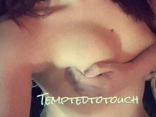 Temptedtotouch