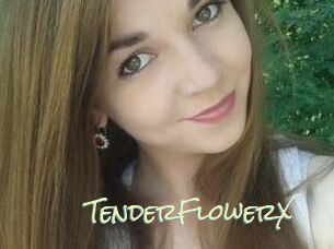 TenderFlowerX