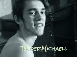TenderMichaell