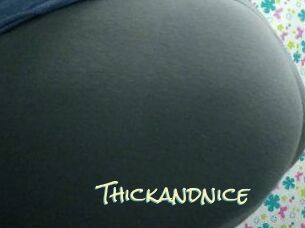 Thickandnice