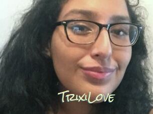 TrixiLove