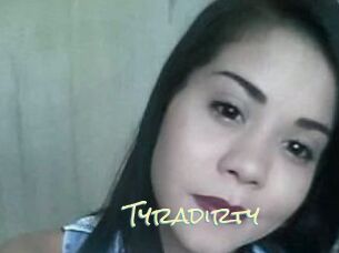 Tyradirty
