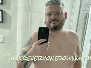 Takingeveryonedownwithus