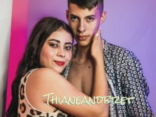 Thianeandbret