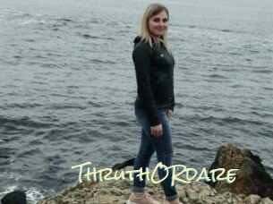 ThruthORdare