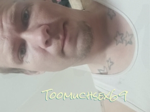 Toomuchsex69