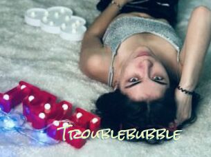 Troublebubble