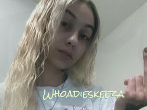 Whoadieskeeza