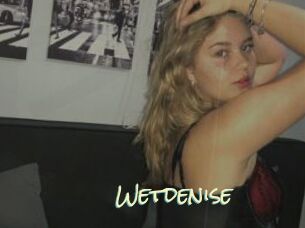 Wetdenise