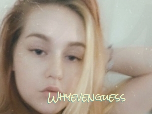 Whyevenguess