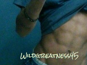 Wildgreatness45