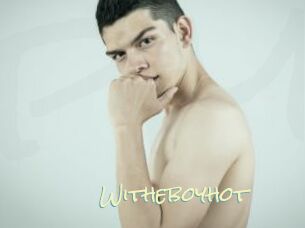 Witheboyhot