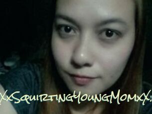 XXxSquirtingYoungMomxXx